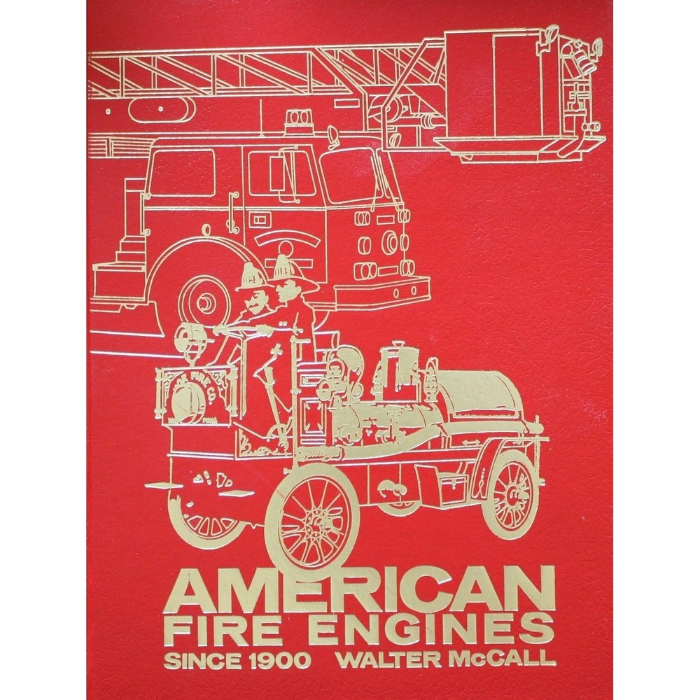 American Fire Engines Since 1900 Hardcover  Walter McCall 1976